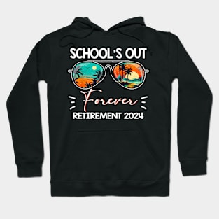 School's Out Forever Teacher Retirement 2024 Retired Teacher Hoodie